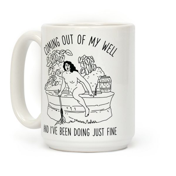 Coming Out of My Well Coffee Mug Coming Out of My Well Coffee Mug