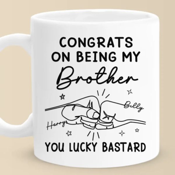 Congrats On Being My Brother - Family Personalized Custom Mug - Gift For Family Members Congrats On Being My Brother - Family Personalized Custom Mug - Gift For Family Members
