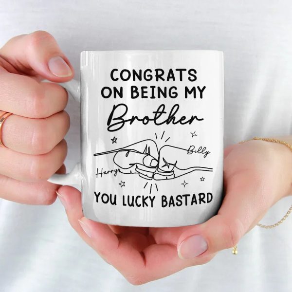 Congrats On Being My Brother - Family Personalized Custom Mug - Gift For Family Members Congrats On Being My Brother - Family Personalized Custom Mug - Gift For Family Members