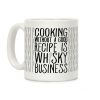 Cooking Without A Good Recipe Is Whisky Business Coffee Mug Cooking Without A Good Recipe Is Whisky Business Coffee Mug
