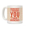 Crunches I Thought You Said Brunches Coffee Mug Crunches I Thought You Said Brunches Coffee Mug