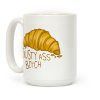 Crusty Ass Bitch Croissant Coffee Mug Crusty Ass Bitch Croissant Coffee Mug