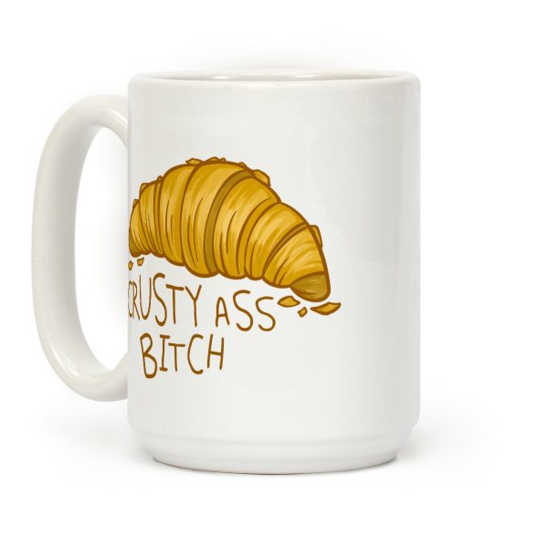 Crusty Ass Bitch Croissant Coffee Mug Crusty Ass Bitch Croissant Coffee Mug
