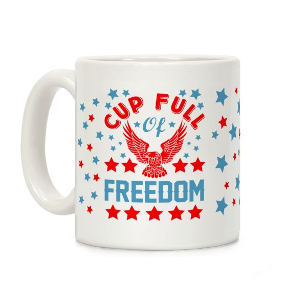 Cup Full Of Freedom Coffee Mug Cup Full Of Freedom Coffee Mug
