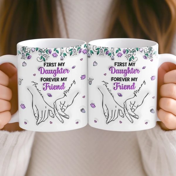 Custom 3D Inflated Effect Printed Mug - Personalized Birthday Gifts For Mom, Daughter - My First Best Friend Custom 3D Inflated Effect Printed Mug - Personalized Birthday Gifts For Mom, Daughter - My First Best Friend