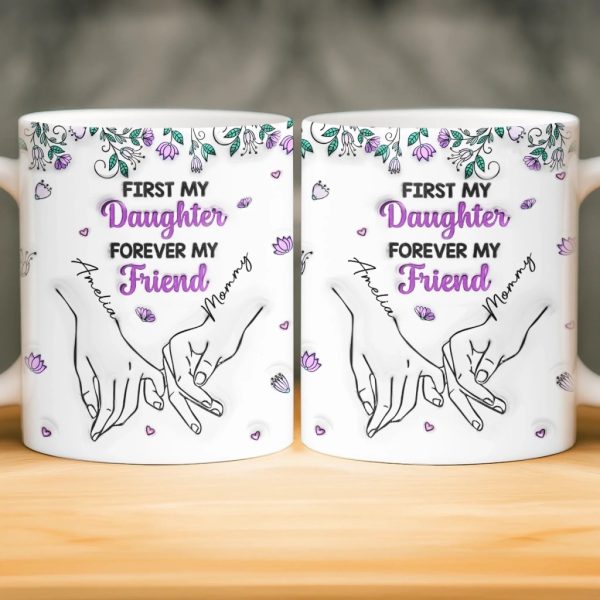 Custom 3D Inflated Effect Printed Mug - Personalized Birthday Gifts For Mom, Daughter - My First Best Friend Custom 3D Inflated Effect Printed Mug - Personalized Birthday Gifts For Mom, Daughter - My First Best Friend