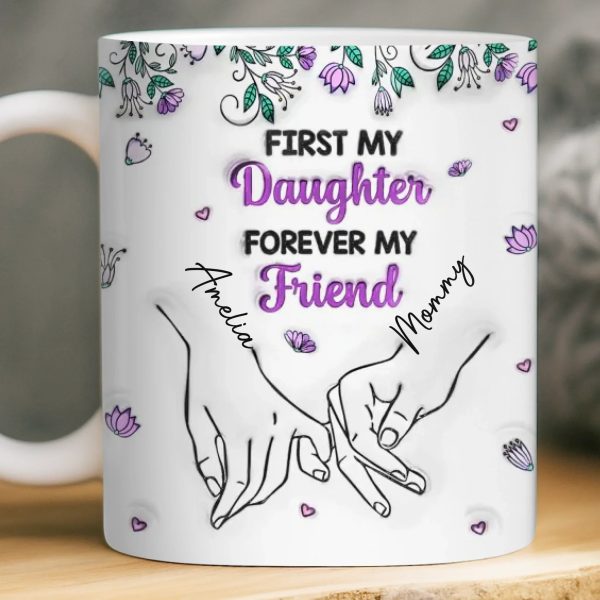 Custom 3D Inflated Effect Printed Mug - Personalized Birthday Gifts For Mom, Daughter - My First Best Friend Custom 3D Inflated Effect Printed Mug - Personalized Birthday Gifts For Mom, Daughter - My First Best Friend