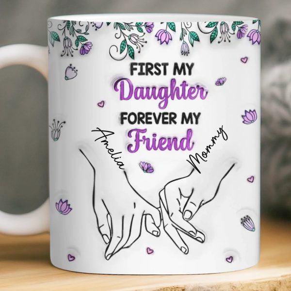 Custom 3D Inflated Effect Printed Mug - Personalized Birthday Gifts For Mom, Daughter - My First Best Friend Custom 3D Inflated Effect Printed Mug - Personalized Birthday Gifts For Mom, Daughter - My First Best Friend