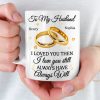 Custom Mug - Personalized Anniversary Wedding Gifts For Husband And Wife, Him And Her - Love You Then, Love You Now Custom Mug - Personalized Anniversary Wedding Gifts For Husband And Wife, Him And Her - Love You Then, Love You Now