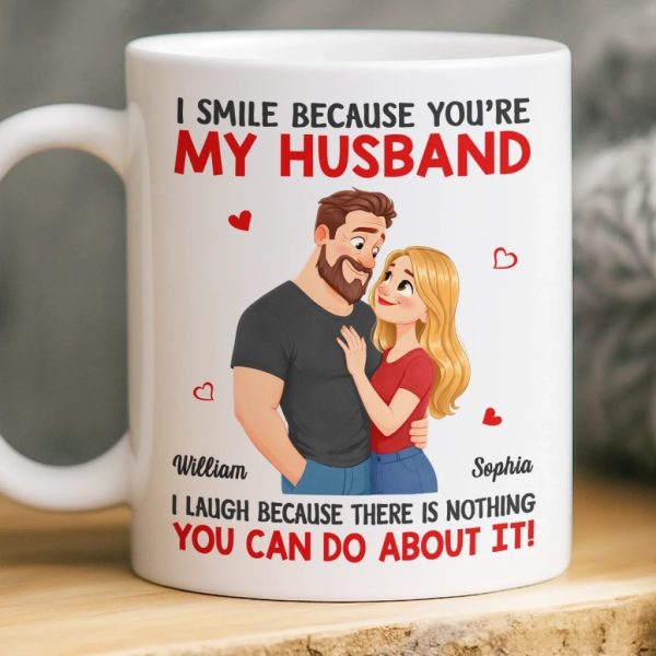 Custom Mug - Personalized Anniversary Wedding Gifts For Husband And Wife, Him And Her - Married You, Smiling Daily Custom Mug - Personalized Anniversary Wedding Gifts For Husband And Wife, Him And Her - Married You, Smiling Daily