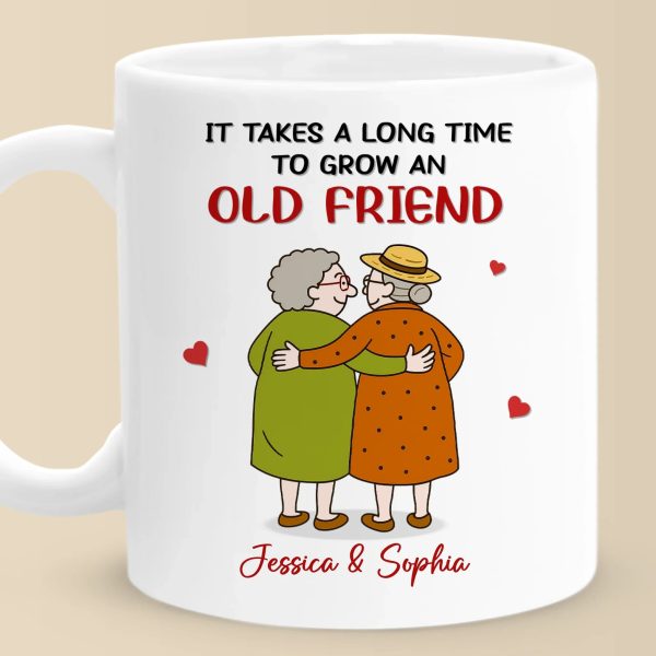 Custom Mug - Personalized Best Friend Birthday Gifts For Women - Takes A Long Time To Grow Custom Mug - Personalized Best Friend Birthday Gifts For Women - Takes A Long Time To Grow