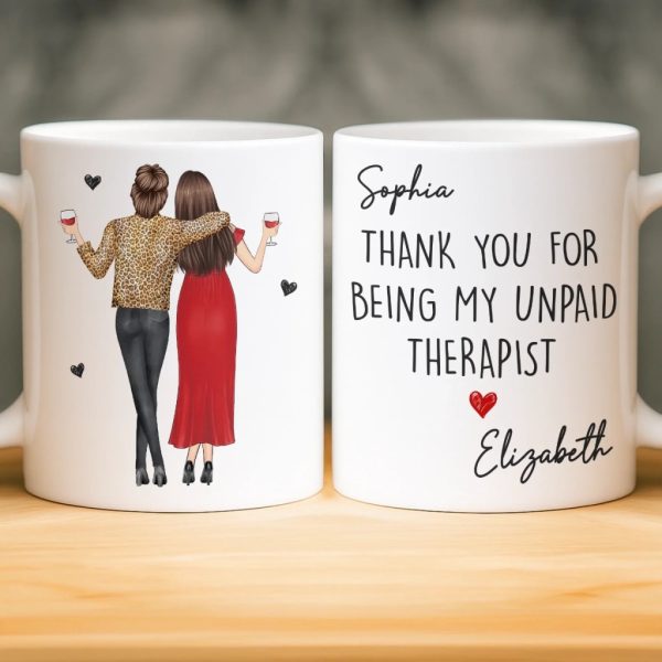 Custom Mug - Personalized Best Friend Birthday Gifts For Women, Besties, Sisters, BFF - Thank You For Being My Unpaid Therapist Custom Mug - Personalized Best Friend Birthday Gifts For Women, Besties, Sisters, BFF - Thank You For Being My Unpaid Therapist