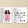 Custom Mug - Personalized Best Friend Birthday Gifts For Women, Besties, Sisters, BFF - Thank You For Being My Unpaid Therapist Custom Mug - Personalized Best Friend Birthday Gifts For Women, Besties, Sisters, BFF - Thank You For Being My Unpaid Therapist