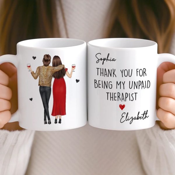 Custom Mug - Personalized Best Friend Birthday Gifts For Women, Besties, Sisters, BFF - Thank You For Being My Unpaid Therapist Custom Mug - Personalized Best Friend Birthday Gifts For Women, Besties, Sisters, BFF - Thank You For Being My Unpaid Therapist