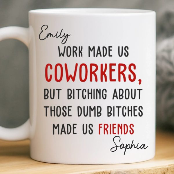 Custom Mug - Personalized Birthday Gifts For Coworker, Work Bestie - Work Made Us Coworkers Custom Mug - Personalized Birthday Gifts For Coworker, Work Bestie - Work Made Us Coworkers