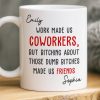 Custom Mug - Personalized Birthday Gifts For Coworker, Work Bestie - Work Made Us Coworkers Custom Mug - Personalized Birthday Gifts For Coworker, Work Bestie - Work Made Us Coworkers