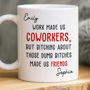 Custom Mug - Personalized Birthday Gifts For Coworker, Work Bestie - Work Made Us Coworkers