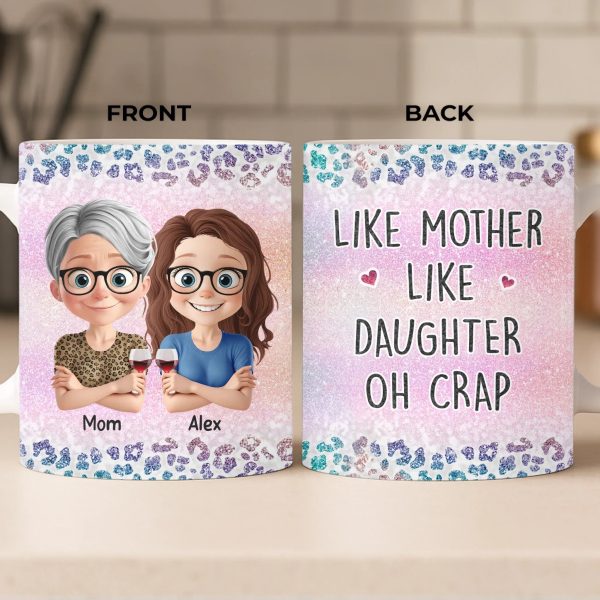 Custom Mug - Personalized Birthday Gifts For Mom, Daughter - Like Mother Like Daughter Custom Mug - Personalized Birthday Gifts For Mom, Daughter - Like Mother Like Daughter