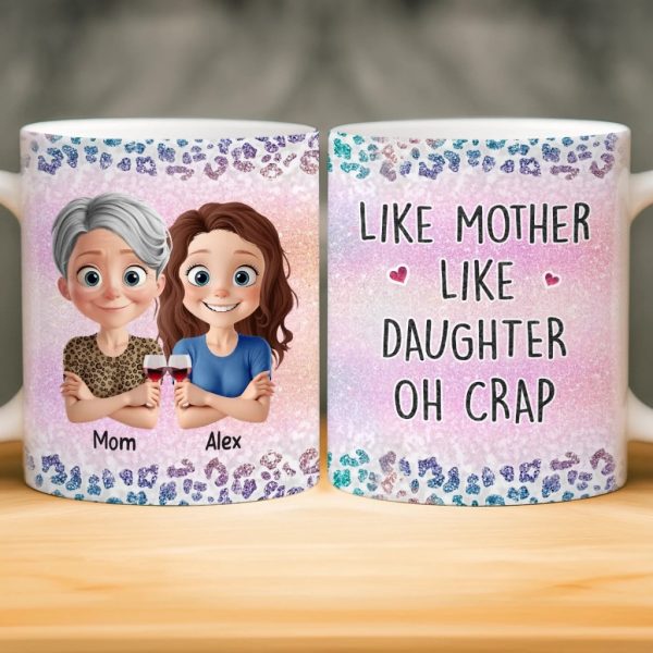 Custom Mug - Personalized Birthday Gifts For Mom, Daughter - Like Mother Like Daughter Custom Mug - Personalized Birthday Gifts For Mom, Daughter - Like Mother Like Daughter