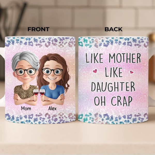 Custom Mug - Personalized Birthday Gifts For Mom, Daughter - Like Mother Like Daughter Custom Mug - Personalized Birthday Gifts For Mom, Daughter - Like Mother Like Daughter
