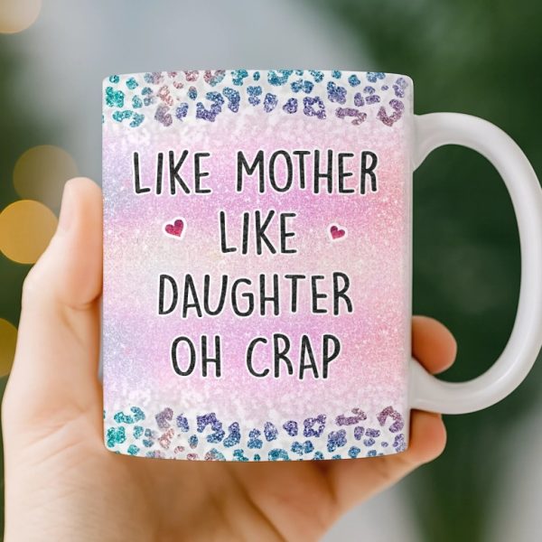 Custom Mug - Personalized Birthday Gifts For Mom, Daughter - Like Mother Like Daughter Custom Mug - Personalized Birthday Gifts For Mom, Daughter - Like Mother Like Daughter