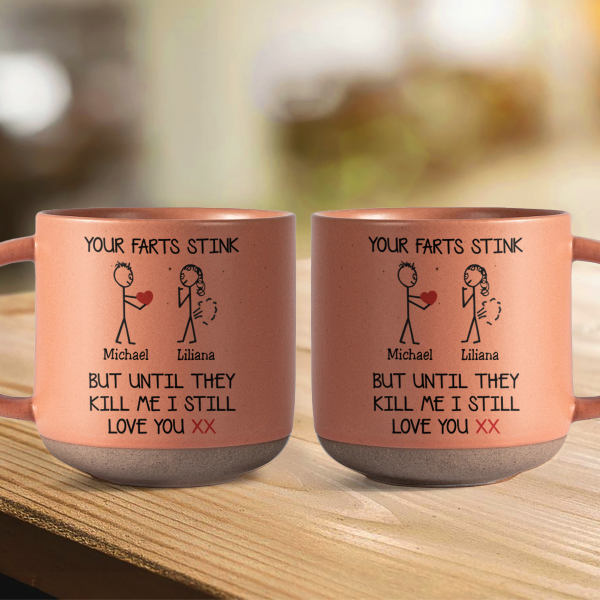 Custom Name Your Farts Stink Pottery Mug, Funny Valentines Gift For Her HO82 901182 Custom Name Your Farts Stink Pottery Mug, Funny Valentines Gift For Her HO82 901182