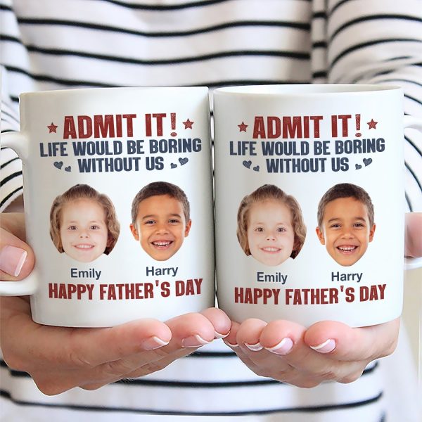 Custom Photo Admit It Life Would Be Boring Without Us - Gift For Dad, Father, Dog Lover, Cat Lover - Personalized Mug Custom Photo Admit It Life Would Be Boring Without Us - Gift For Dad, Father, Dog Lover, Cat Lover - Personalized Mug