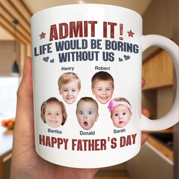 Custom Photo Admit It Life Would Be Boring Without Us - Gift For Dad, Father, Dog Lover, Cat Lover - Personalized Mug Custom Photo Admit It Life Would Be Boring Without Us - Gift For Dad, Father, Dog Lover, Cat Lover - Personalized Mug