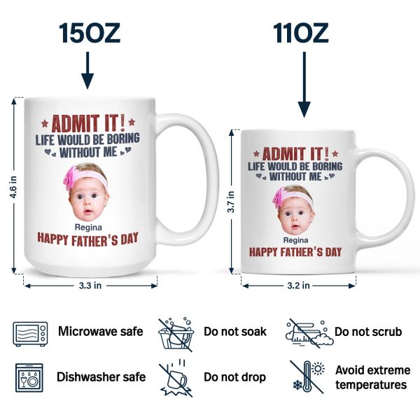 Custom Photo Admit It Life Would Be Boring Without Us - Gift For Dad, Father, Dog Lover, Cat Lover - Personalized Mug Custom Photo Admit It Life Would Be Boring Without Us - Gift For Dad, Father, Dog Lover, Cat Lover - Personalized Mug