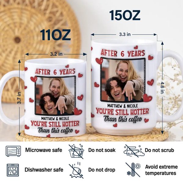 Custom Photo After Years You Still Hotter Than This Coffee - 3D Inflated Effect Printed Mug, Personalized White Edge-to-Edge Mug Custom Photo After Years You Still Hotter Than This Coffee - 3D Inflated Effect Printed Mug, Personalized White Edge-to-Edge Mug