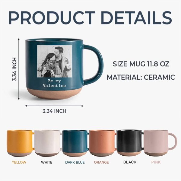 Custom Photo Be My Valentine Pottery Mug Gift For Couple HO82 900882 Custom Photo Be My Valentine Pottery Mug Gift For Couple HO82 900882
