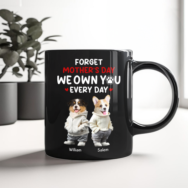 Custom Photo Forget Mother's Day We Own You Everyday Personalized Black Mug Funny Gift For Dog Lovers Cat Lovers CH07 895268 Custom Photo Forget Mother's Day We Own You Everyday Personalized Black Mug Funny Gift For Dog Lovers Cat Lovers CH07 895268
