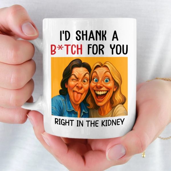 Custom Photo Funny Caricature Mug - Personalized Best Friend Birthday Gifts For Women - I'd Shank For You Right In The Kidney Custom Photo Funny Caricature Mug - Personalized Best Friend Birthday Gifts For Women - I'd Shank For You Right In The Kidney
