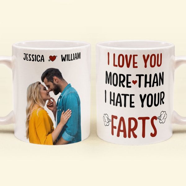 Custom Photo I Love You More Than I Hate Your Farts - Personalized Ceramic Mug - Gift For Couple, Husband Wife NH96 Custom Photo I Love You More Than I Hate Your Farts - Personalized Ceramic Mug - Gift For Couple, Husband Wife NH96
