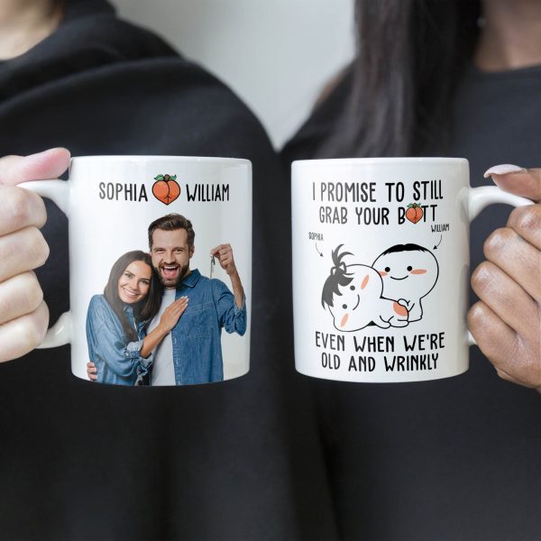 Custom Photo I Promise To Still Grab Your Butt Even When We're Old And Wrinkly - Personalized Ceramic Mug - Gift For Couple, Husband Wife NH96 Custom Photo I Promise To Still Grab Your Butt Even When We're Old And Wrinkly - Personalized Ceramic Mug - Gift For Couple, Husband Wife NH96