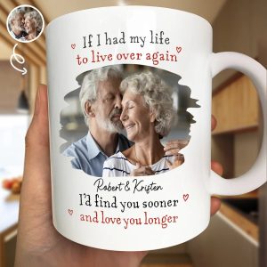 Custom Photo I'd Find You Sooner And Love You Longer - Personalized Mug