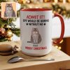 Custom Photo Life Would Be Boring Without Me Dog Accent Mug HA75 892888 Custom Photo Life Would Be Boring Without Me Dog Accent Mug HA75 892888