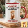 Custom Photo Life Would Be Boring Without Me Dog Accent Mug HA75 892888 Custom Photo Life Would Be Boring Without Me Dog Accent Mug HA75 892888