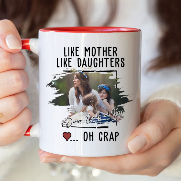 Custom Photo Like Mother Like Daughter Accent Mug TH10 892595 Custom Photo Like Mother Like Daughter Accent Mug TH10 892595