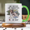 Custom Photo Like Mother Like Daughter Accent Mug TH10 892595 Custom Photo Like Mother Like Daughter Accent Mug TH10 892595