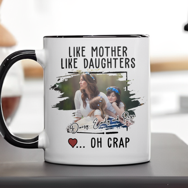 Custom Photo Like Mother Like Daughter Accent Mug TH10 892595 Custom Photo Like Mother Like Daughter Accent Mug TH10 892595