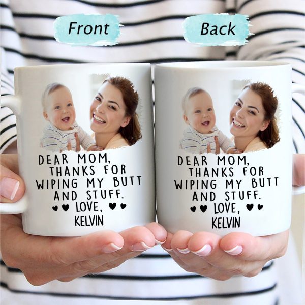 Custom Photo Thanks For Wiping My Butt And Stuff - Gift For Dad, Mom, New Dad, New Mom - Personalized Mug Custom Photo Thanks For Wiping My Butt And Stuff - Gift For Dad, Mom, New Dad, New Mom - Personalized Mug