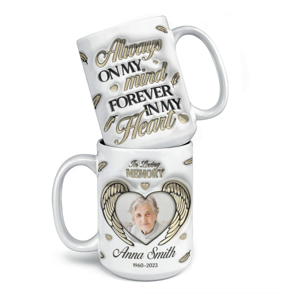 Custom Photo You're Forever In My Heart - Memorial Personalized Custom 3D Inflated Effect Printed Mug - Sympathy Gift For Family Members Custom Photo You're Forever In My Heart - Memorial Personalized Custom 3D Inflated Effect Printed Mug - Sympathy Gift For Family Members