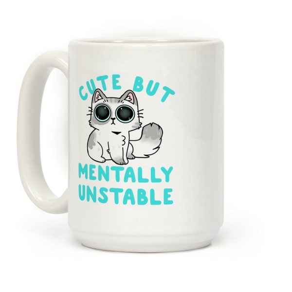Cute But Mentally Unstable Coffee Mug Cute But Mentally Unstable Coffee Mug