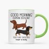 Dachshunds Dogs Good Morning Human Servant Personalized Mug