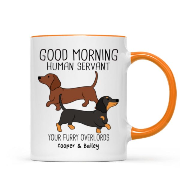 Dachshunds Dogs Good Morning Human Servant Personalized Mug