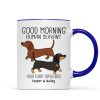 Dachshunds Dogs Good Morning Human Servant Personalized Mug