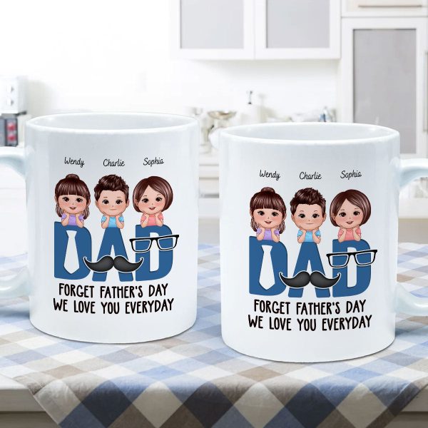 Dad Forget Father's Day We Love You Everyday Personalized Mug, Gift For Husband, For Dad, For Brother, For Him