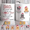 Dad If I Could Talk I'd Tell You I Love You! Dog Mug