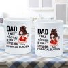 Dad I'll Always Be Your Financial Burden, Funny Father's Day Gift From Daughter, Personalized Mug
